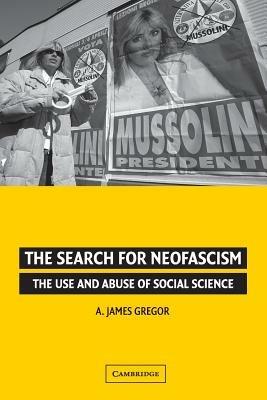 The Search for Neofascism: The Use and Abuse of Social Science - A. James Gregor - cover