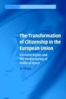 The Transformation of Citizenship in the European Union: Electoral Rights and the Restructuring of Political Space - Jo Shaw - cover