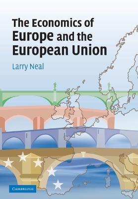 The Economics of Europe and the European Union - Larry Neal - cover