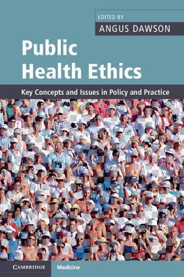 Public Health Ethics: Key Concepts and Issues in Policy and Practice - cover