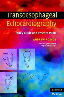 Transoesophageal Echocardiography: Study Guide and Practice MCQs - Andrew Roscoe - cover