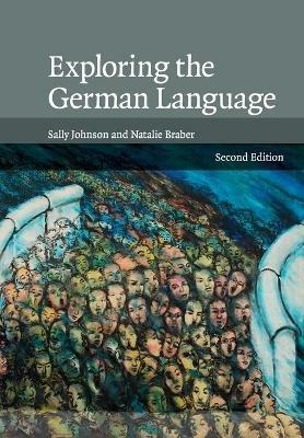 Exploring the German Language - Sally Johnson,Natalie Braber - cover