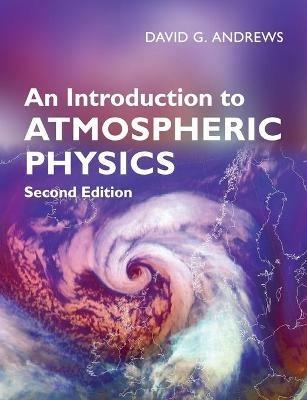 An Introduction to Atmospheric Physics - David G. Andrews - cover