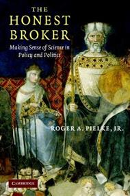 The Honest Broker: Making Sense of Science in Policy and Politics
