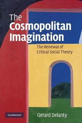 The Cosmopolitan Imagination: The Renewal of Critical Social Theory - Gerard Delanty - cover