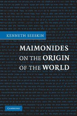 Maimonides on the Origin of the World - Kenneth Seeskin - cover