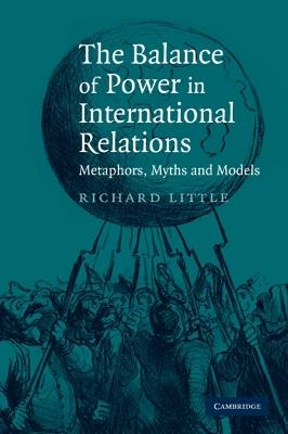 The Balance of Power in International Relations: Metaphors, Myths and Models - Richard Little - cover