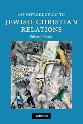 An Introduction to Jewish-Christian Relations - Edward Kessler - cover
