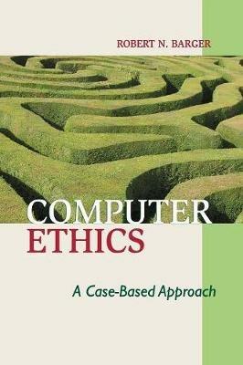 Computer Ethics: A Case-based Approach - Robert N. Barger - cover