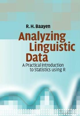 Analyzing Linguistic Data: A Practical Introduction to Statistics using R - R. H. Baayen - cover