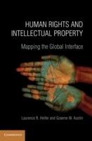 Human Rights and Intellectual Property: Mapping the Global Interface - Laurence R. Helfer,Graeme W. Austin - cover