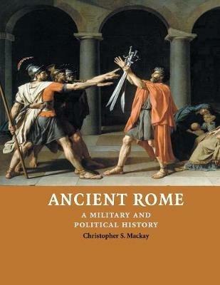 Ancient Rome: A Military and Political History - Christopher S. Mackay - cover