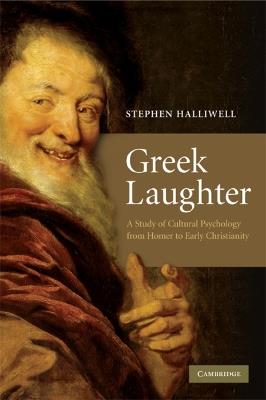 Greek Laughter: A Study of Cultural Psychology from Homer to Early Christianity - Stephen Halliwell - cover