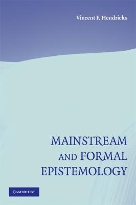 Mainstream and Formal Epistemology - Vincent F. Hendricks - cover