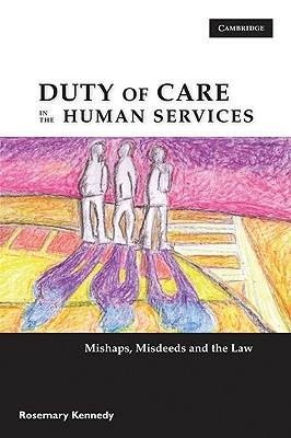 Duty of Care in the Human Services: Mishaps, Misdeeds and the Law - Rosemary Kennedy - cover