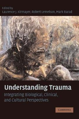 Understanding Trauma: Integrating Biological, Clinical, and Cultural Perspectives - cover