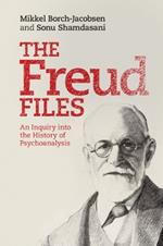 The Freud Files: An Inquiry into the History of Psychoanalysis