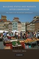 Building States and Markets after Communism: The Perils of Polarized Democracy - Timothy Frye - cover