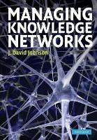 Managing Knowledge Networks - J. David Johnson - cover