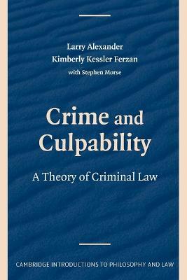 Crime and Culpability: A Theory of Criminal Law - Larry Alexander,Kimberly Kessler Ferzan - cover