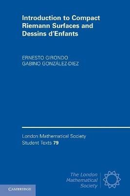 Introduction to Compact Riemann Surfaces and Dessins d'Enfants - Ernesto Girondo,Gabino Gonzalez-Diez - cover