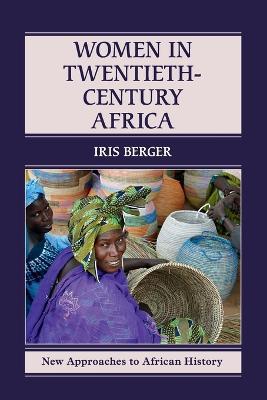 Women in Twentieth-Century Africa - Iris Berger - cover