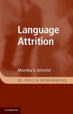Language Attrition - Monika S. Schmid - cover