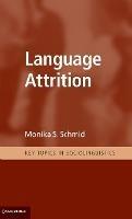 Language Attrition - Monika S. Schmid - cover
