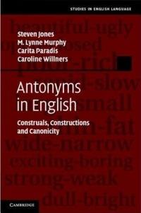Antonyms in English: Construals, Constructions and Canonicity - Steven Jones,M. Lynne Murphy,Carita Paradis - cover