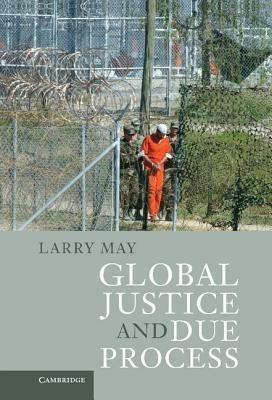 Global Justice and Due Process - Larry May - cover
