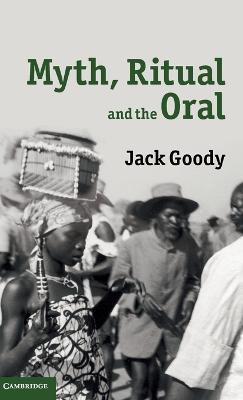 Myth, Ritual and the Oral - Jack Goody - cover