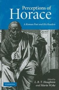 Perceptions of Horace: A Roman Poet and his Readers - cover