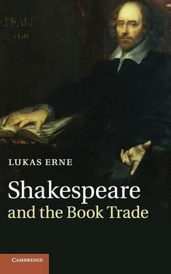 Shakespeare and the Book Trade - Lukas Erne - cover