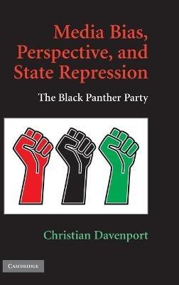 Media Bias, Perspective, and State Repression: The Black Panther Party - Christian Davenport - cover