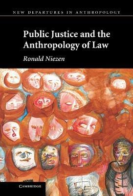 Public Justice and the Anthropology of Law - Ronald Niezen - cover