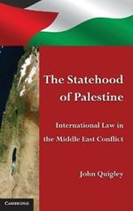 The Statehood of Palestine: International Law in the Middle East Conflict