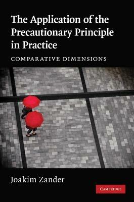 The Application of the Precautionary Principle in Practice: Comparative Dimensions - Joakim Zander - cover