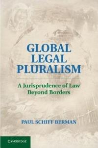 Global Legal Pluralism: A Jurisprudence of Law beyond Borders - Paul Schiff Berman - cover