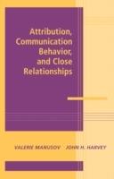 Attribution, Communication Behavior, and Close Relationships - cover