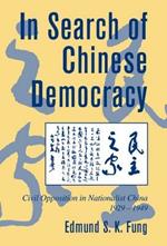 In Search of Chinese Democracy: Civil Opposition in Nationalist China, 1929–1949
