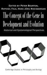 The Concept of the Gene in Development and Evolution: Historical and Epistemological Perspectives