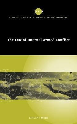 The Law of Internal Armed Conflict - Lindsay Moir - cover