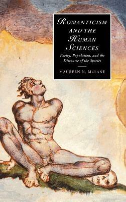 Romanticism and the Human Sciences: Poetry, Population, and the Discourse of the Species - Maureen N. McLane - cover
