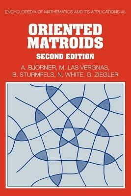 Oriented Matroids - Anders Bjoerner,Michel Las Vergnas,Bernd Sturmfels - cover