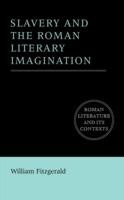 Slavery and the Roman Literary Imagination