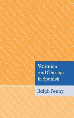Variation and Change in Spanish - Ralph Penny - cover