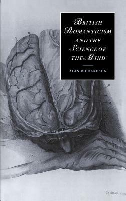 British Romanticism and the Science of the Mind - Alan Richardson - cover