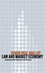 Law and Market Economy: Reinterpreting the Values of Law and Economics