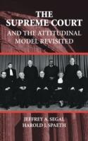 The Supreme Court and the Attitudinal Model Revisited - Jeffrey A. Segal,Harold J. Spaeth - cover