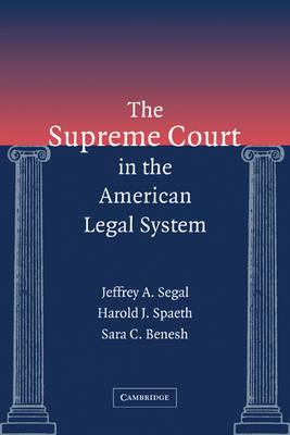 The Supreme Court in the American Legal System - Jeffrey A. Segal,Harold J. Spaeth,Sara C. Benesh - cover